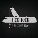 Tick Tock: A Tale for Two
