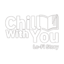 Chill with You : Lo-Fi Story