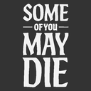 Some of You May Die