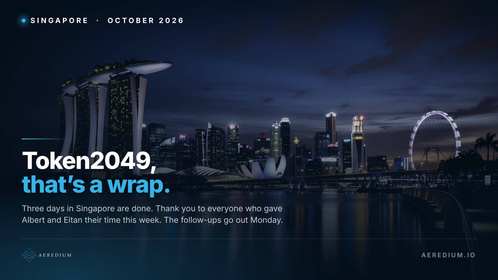 That’s a wrap from Singapore. Three days of meetings, conversations …