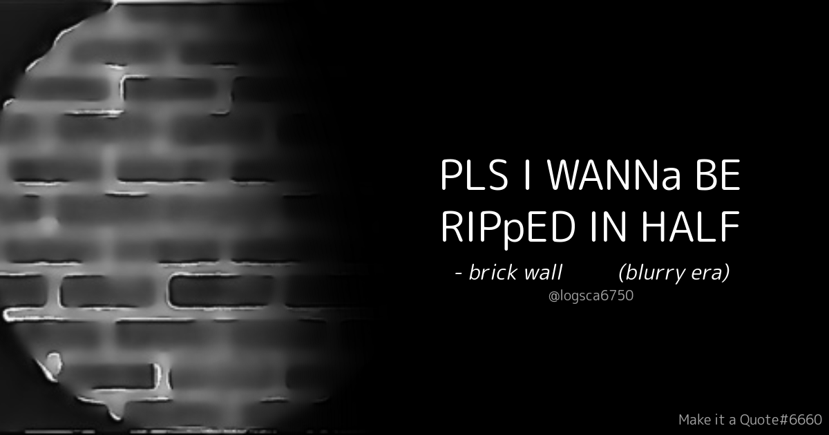i_wanna_be_ripped_in_half.png
