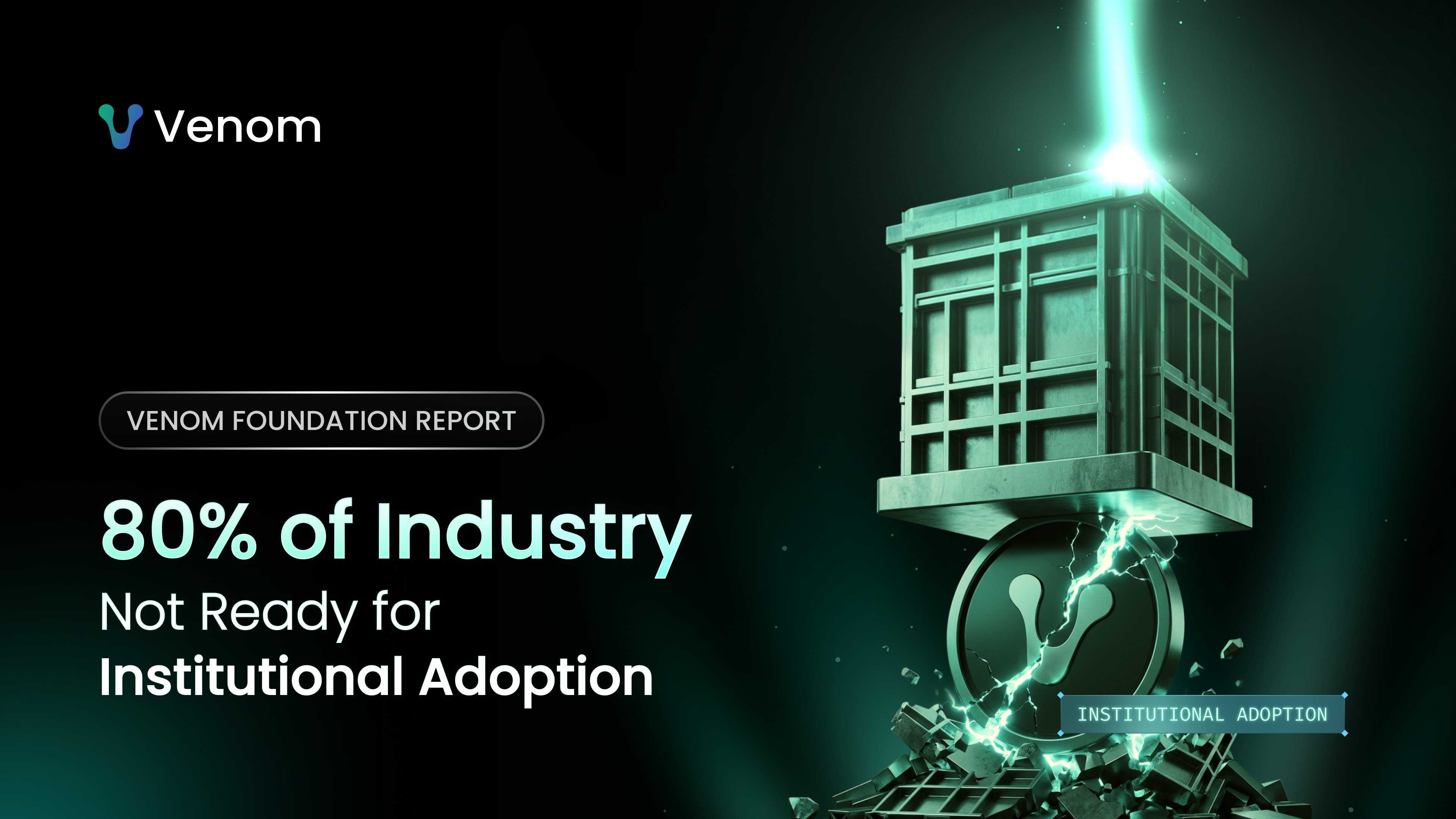 Venom: 80% of Web3 Not Ready for Institutions - Image 1