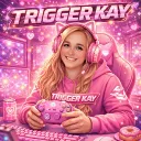 triggerkay314