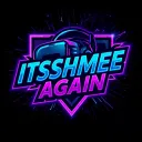 itsshmeeagain