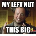 myleftnutishuge