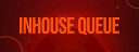 In House Queue#6022 banner