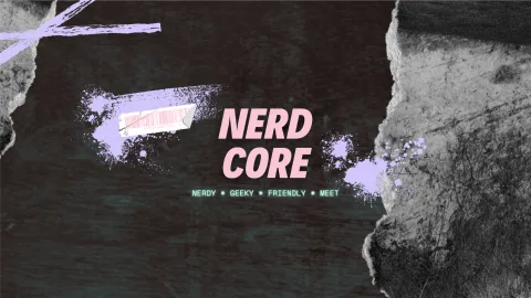 Nerd Core - All things Geeky and Nerdy banner