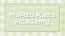 ⁀➷MuAzu Kazu Academyˎˊ˗ Discord server banner