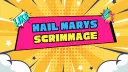 HAIL MARYS SCRIMMAGE✨ banner