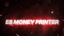 🤑ES Money Printer🤑 banner