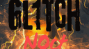 •𝐆𝐋𝟏𝐓𝐂𝐇 𝐍𝐎𝐂𝐓• banner