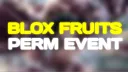 🌴 ▏Blox Fruits・Perm Event banner
