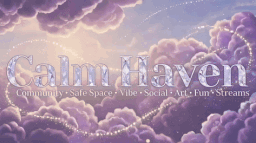 Calmhaven™ | safe • social • fun • art • gaming • vibes server banner