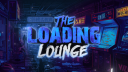 The Loading Lounge | Gaming... banner