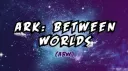 ARK: Between Worlds (ABW) banner