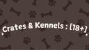 Crates & Kennels ; [18+] Banner