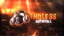 ENDLESS SURVIVAL🔥 banner