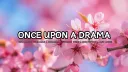 🌸OnceUponADrama🌸 banner