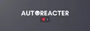 AutoReacter#3809 banner
