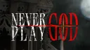 𝐍𝐄𝐕𝐄𝐑 𝐏𝐋𝐀𝐘 𝐆𝐎𝐃 . banner