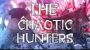 𝐓𝐡𝐞 𝐂𝐡𝐚𝐨𝐭𝐢𝐜 𝐇𝐮𝐧𝐭𝐞𝐫𝐬 banner