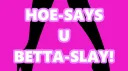 Hoe-Says-U-Betta-Hiatus! banner
