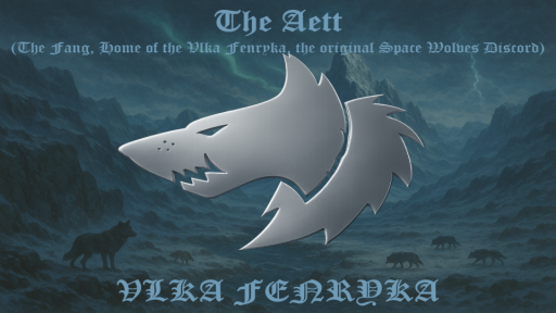The Aett (The Fang, Home of the Vlka Fenryka, the original Space Wolves Discord) Discord server banner