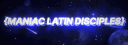 ᴹᴸᴰ {Maniac Latin Disciples} banner