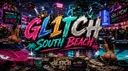 GL1TCH SOUTH BEACH V2-> 10/2/26 banner