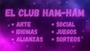Club Ham-Ham Amigos Arte Musica Juegos Ayuda Colombia Mexico Argentina España Peru Chile Amor Nuevos Banner