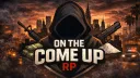 On The Come Up RP banner