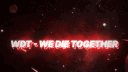 ⁹¹¹𝓦𝓓𝓣 — 𝓦𝓮 𝓓𝓲𝓮 𝓣𝓸𝓰𝓮𝓽𝓱𝓮𝓻 banner