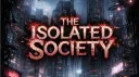 The Isolated Society banner