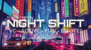 NIGHT SHIFT | VC • FUN • SO... banner