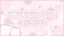 ♡ ꒰ reverie ꒱ banner