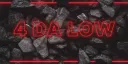 4 DA LOW banner