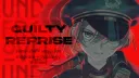 𓏴  𓏴   GUILTY    。  REPRISE   --- banner