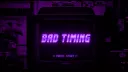 Bad Timing banner
