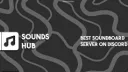 Sounds Hub | Soundboards | Emojis & Stickers banner