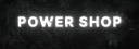 PØWER SHØP 2.0 banner