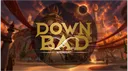 Down Bad banner