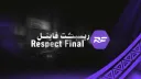 Respect Final | ريسبكت فاينل banner