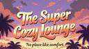 The Super Cozy Lounge Banner