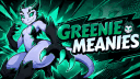 🦎 Greenie Meanies 🦎 banner