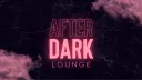After Dark Lounge 18+ banner
