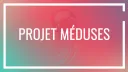 PROJET·MÉDUSES banner