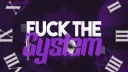 @𝑭𝑼𝑪𝑲 𝑻𝑯𝑬 𝑺𝒀𝑺𝑻𝑬𝑴 banner