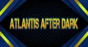 Atlantis After Dark banner