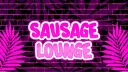 Sausage Lounge 🌿 banner
