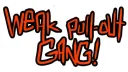 Weak Pull Out Gang! banner